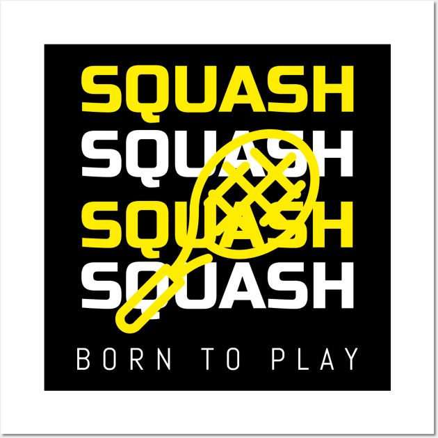 Squash player Born to play squash Wall Art by G-DesignerXxX